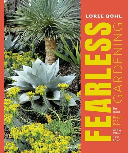 Fearless Gardening: Be Bold, Break The Rules, And Grow What You Love, De Bohl, Loree. Editorial Timber Press, Tapa Blanda En Inglés