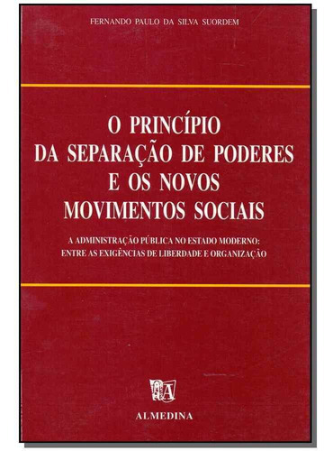 Princípio Da Separação De Poderes E Os Novos Movimentos, De Suordem, Fernando Paulo Da Silva. Editora Almedina Em Português