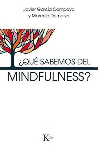 Que Sabemos Del Mindfulness ? * Garcia Campayo *  Continente