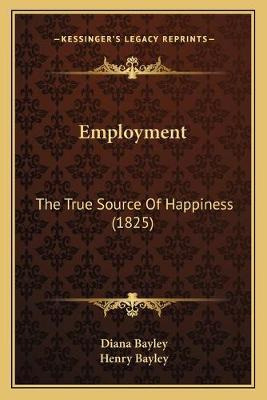 Libro Employment : The True Source Of Happiness (1825) - ...