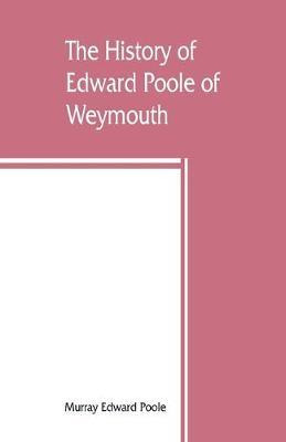 Libro The History Of Edward Poole Of Weymouth, Mass. (163...