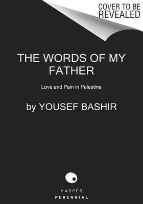 The Words Of My Father : Love And Pain In Palestine - You...