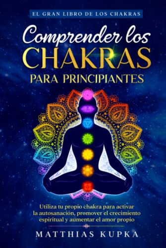 Comprender Los Chakras Para Principiantes - El Gran Libro De