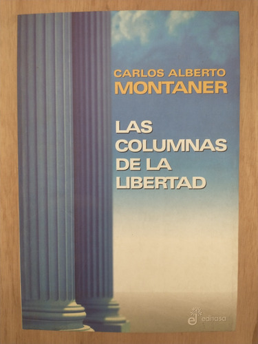 Las Columnas De La Libertad - Carlos Alberto Montaner
