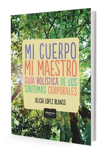 Mi Cuerpo, Mi Maestro - Alicia López Blanco