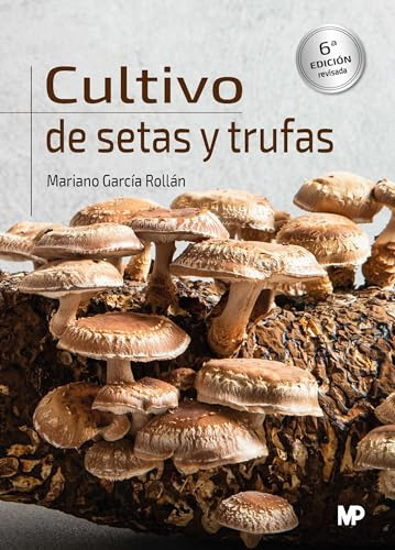 Cultivo De Setas Y Trufas 6a Edicion - Garcia Rollan Mariano