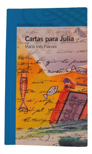 Cartas Para Julia - María Inés Falconi - Alfaguara