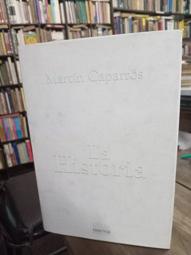 Martìn Caparrós La Historia. Norma 1999
