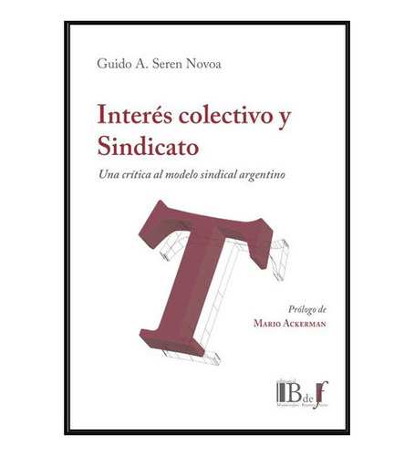 Interes Colectivo Y Sindicato: Una Critica Al Modelo Sindica