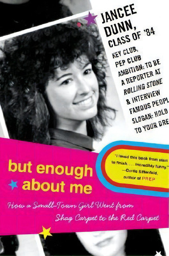 But Enough About Me: How A Small-town Girl Went From Shag Carpet To The Red Carpet, De Jancee Dunn., Vol. 1. Editorial It Books, Tapa Blanda En Inglés