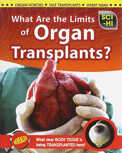 What Are The Limits Of Organ Transplantsr (scihi Science Iss