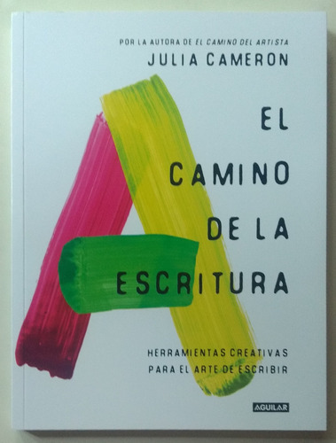 El Camino De La Escritura / Julia Cameron / Ed. Aguilar