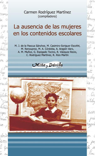La ausencia de las mujeres en los contenidos escolares, de Carmen Rodríguez Martínez. Editorial Miño y Dávila Editores, tapa blanda en español, 2004