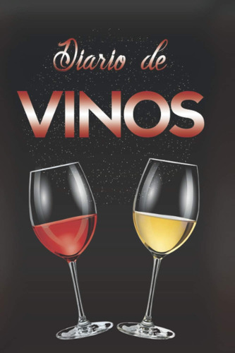 Libro: Diario De Vinos: Degustación De Vinos, Un Libro Para