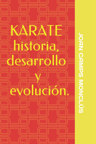Libro: Karate Historia, Desarrollo Y Evolución. (spanish Edi