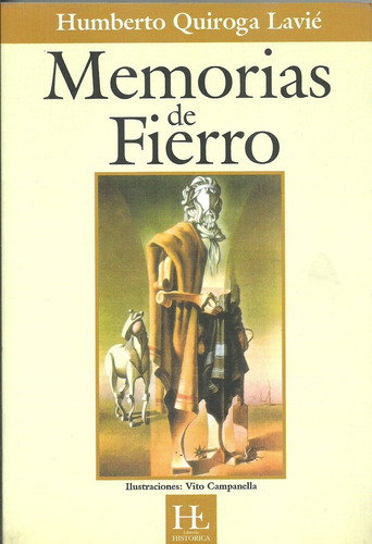 Memorias De Fierro, de Humberto Quiroga Lavié. Editorial Libreria Historica, tapa blanda en español