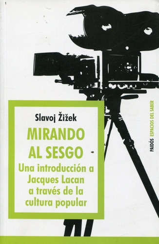 Mirando Al Sesgo: Una Introduccion A Jacques Lacan A Traves De La Cultura Popu, De Zizek, Slavoj. Editorial Paidós, Edición 1 En Español