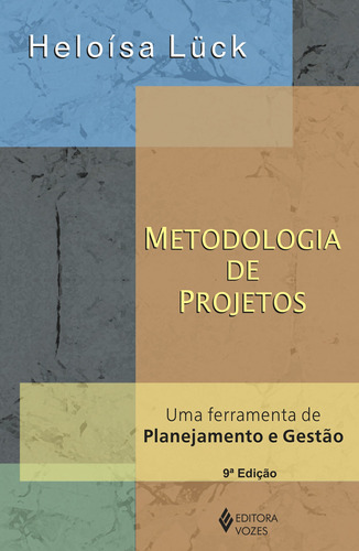 Metodologia de projetos: Uma ferramenta de planejamento e gestão, de Lück, Heloísa. Editora Vozes Ltda., capa mole em português, 2013