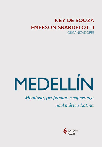 Medellín: memória, profetismo e esperança na América Latina, de Sbardelotti, Emerson. Editora Vozes Ltda., capa mole em português, 2018