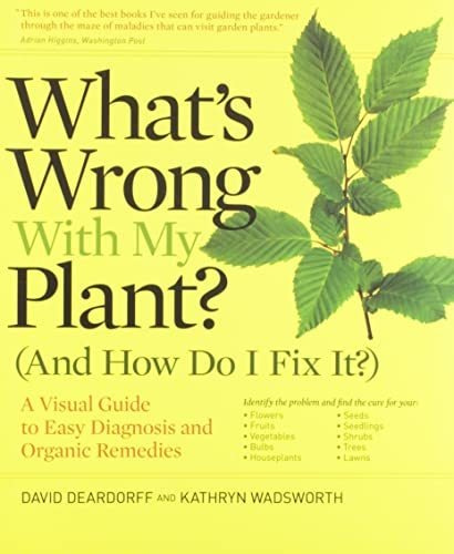 Whats Wrong With My Plant? (and How Do I Fix It?) A Visual, De Deardorff, David. Editorial Timber Press, Tapa Blanda En Inglés, 2009