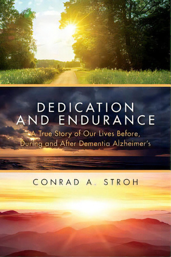 Dedication And Endurance: A True Story Of Our Lives Before, During And After Dementia Alzheimer's, De Hull, Jennifer. Editorial Lightning Source Inc, Tapa Blanda En Inglés