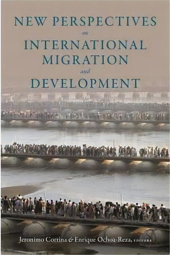 New Perspectives On International Migration And Development, De Jeronimo Cortina. Editorial Columbia University Press, Tapa Dura En Inglés