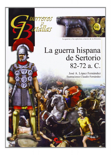La Guerra Hispana De Sertorio 82-72 A.c - López Fernández