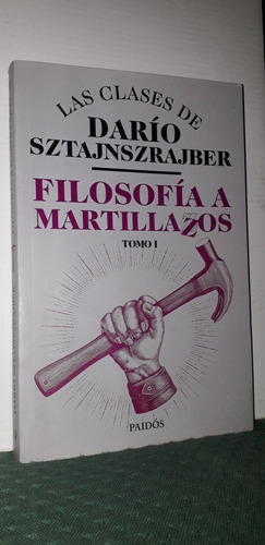 Filosofía A Martllazos. Las Clases De Darío Sztajnszrajber. 