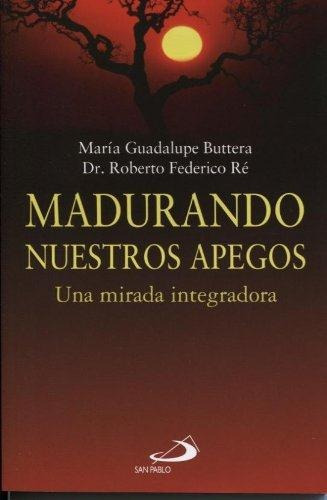 Madurando Nuestros Apegos, De Buttera Maria Guadalupe / Re R. Editorial San Pablo En Español