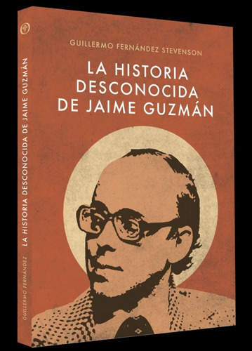 Libro La Historia Desconocida De Jaime Guzman /000