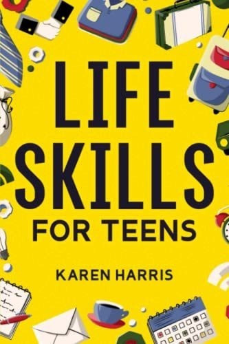 Life Skills For Teens How To Cook, Clean, Manage..., de Harris, Ka. Editorial Spotlight Media en inglés
