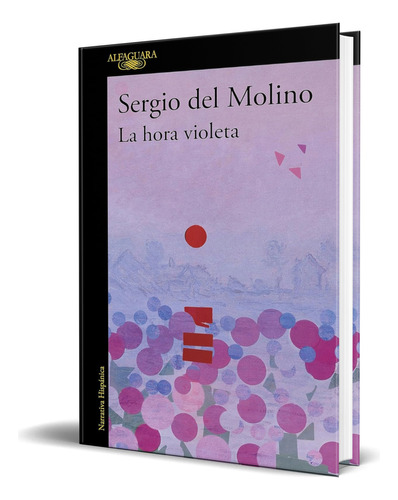 Libro La Hora Violeta [ Sergio Del Molino ] Original, De Sergio Del Molino. Editorial Alfaguara, Tapa Blanda En Español, 2023