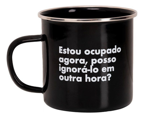 Canecas Imaginarium Caneca Amarguinhos Estou Ocupado Agora De Aço Inoxidável E Esmalte. Com Design Estou Ocupado Agora Amarguinhos Preto Forma De Caneca Capacidade 500ml