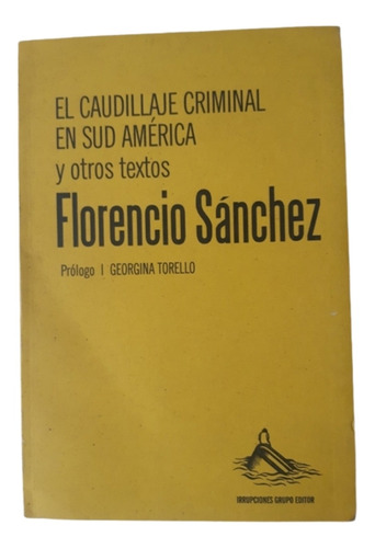 El Caudillaje Criminal En Sud América / Florencio Sánchez