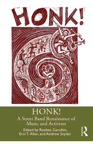 Honk!: A Street Band Renaissance Of Music And Activism, De Garofalo, Reebee. Editorial Routledge, Tapa Blanda En Inglés