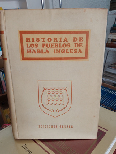 Historia De Los Pueblos De Habla Inglesa. Mowat. Slosson. 