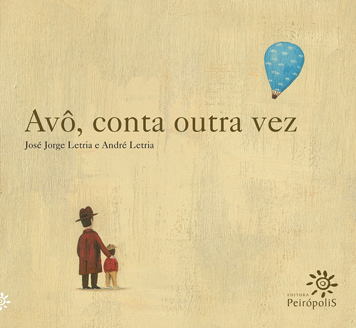 Avô, conta outra vez, de Letria, José Jorge. Editora Peirópolis Ltda, capa dura em português, 2010