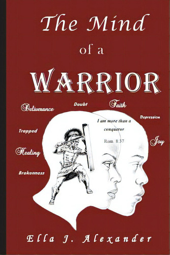 The Mind Of A Warrior, De Alexander, Ella J.. Editorial Createspace, Tapa Blanda En Inglés