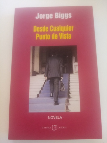 Jorge Biggs. Desde Cualquier Punto De Vista. La Noria, 2005