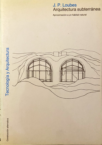 Arquitectura Subterránea, J.p. Loubes (Reacondicionado)