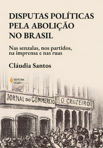 Disputas Políticas Pela Abolição No Brasil, De Santos Cláudia. Editora Vozes, Capa Mole Em Português