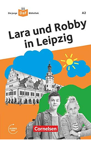 Daf Bib Lara Un Robby In Leipzig A2: Lektüre Mit Audios Onli