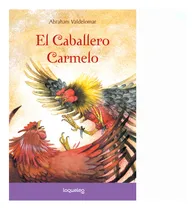 Comprar El Caballero Carmelo, De Abraham Valdelomar. Editorial Loqueleo, Tapa Blanda En Español