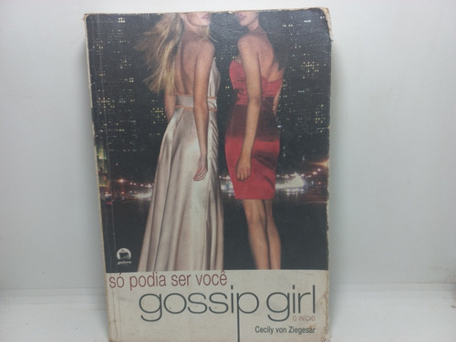 Livro - Gossip Girl - Só Podia Ser Você - Cecily Von Ziegesa