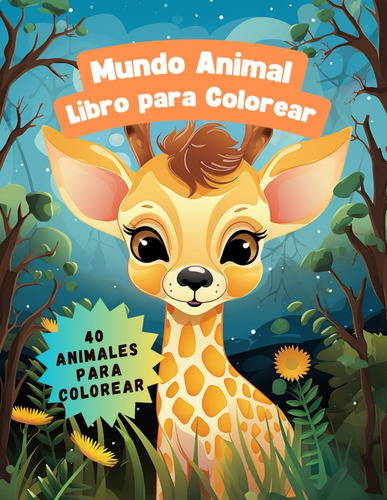 Libro: Mundo Animal. Libro Para Colorear.: 40 Páginas De Col