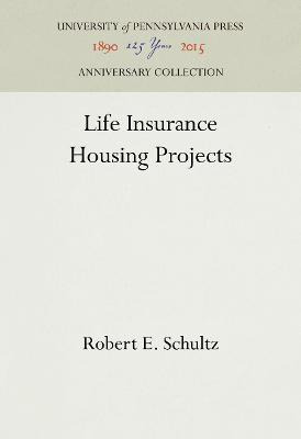 Life Insurance Housing Projects - Robert E Schultz