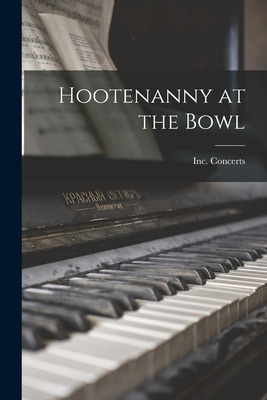 Libro Hootenanny At The Bowl - Concerts, Inc
