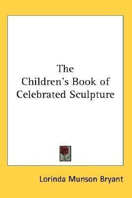 The Children's Book Of Celebrated Sculpture - Lorinda Mun...