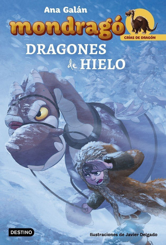 Mondragãâ³. Dragones De Hielo, De Galán, Ana. Editorial Destino Infantil & Juvenil, Tapa Blanda En Español