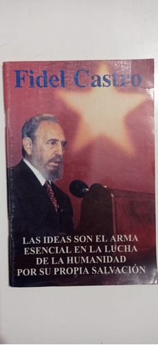 Las Ideas Son El Arma Esencial En La Lucha Fidel Castro